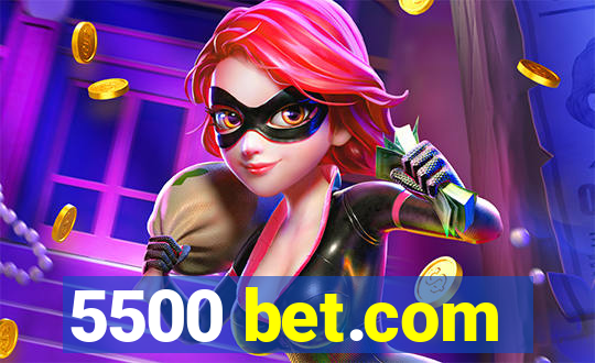 5500 bet.com