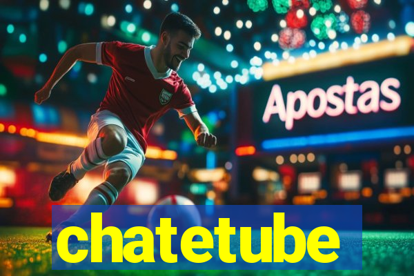 chatetube