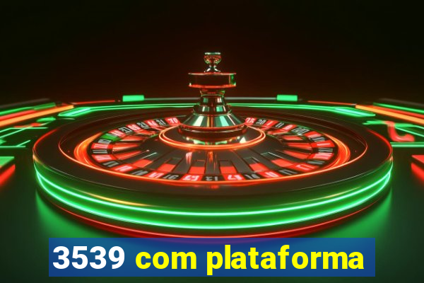 3539 com plataforma