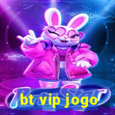 bt vip jogo