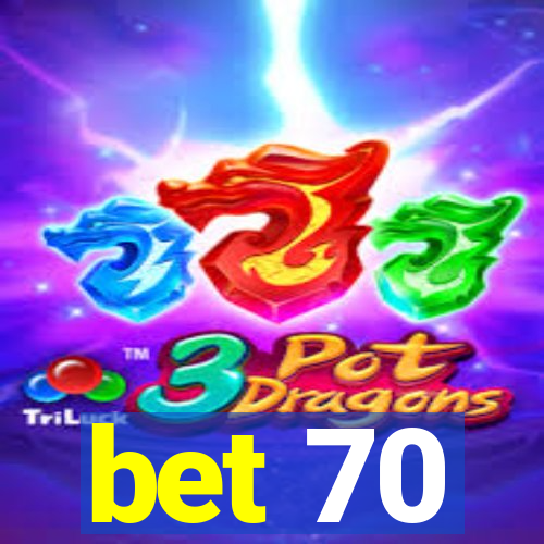 bet 70