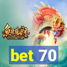 bet 70