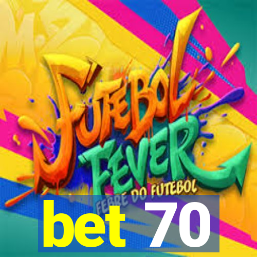 bet 70