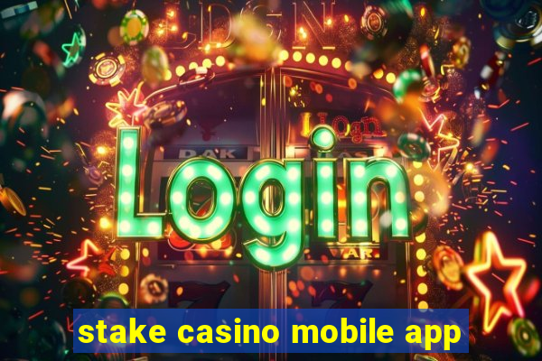 stake casino mobile app