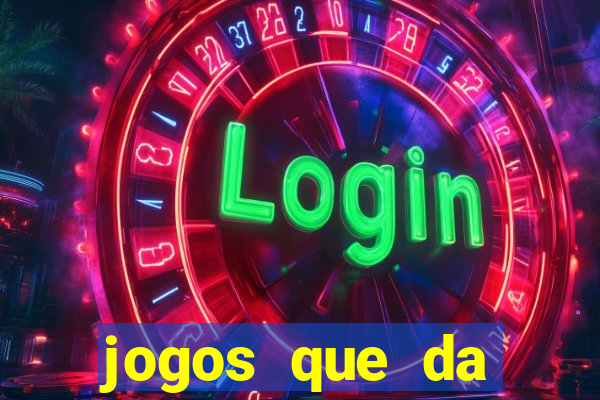 jogos que da dinheiro sem depositar