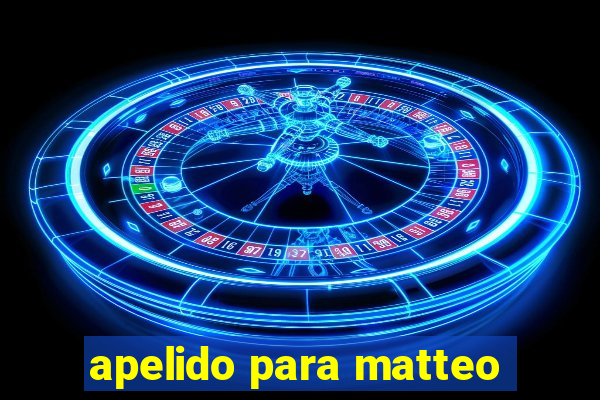 apelido para matteo