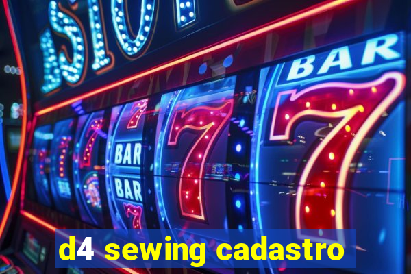 d4 sewing cadastro