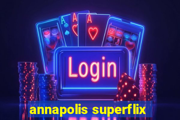 annapolis superflix