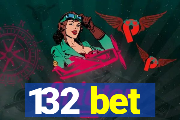 132 bet