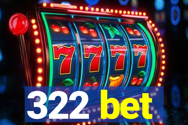 322 bet