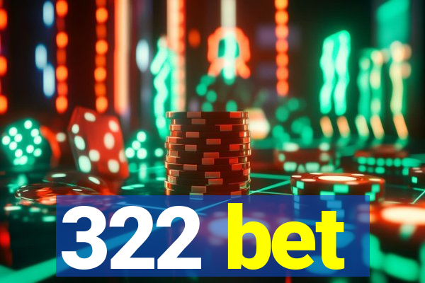 322 bet