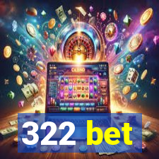 322 bet