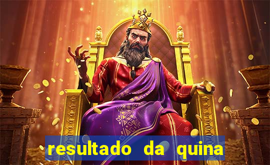 resultado da quina giga bicho