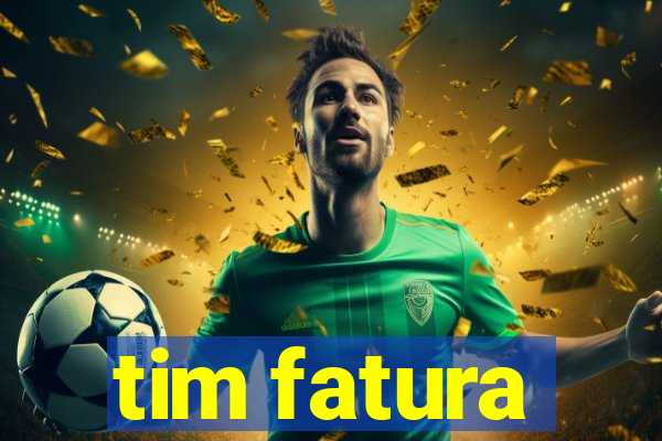 tim fatura