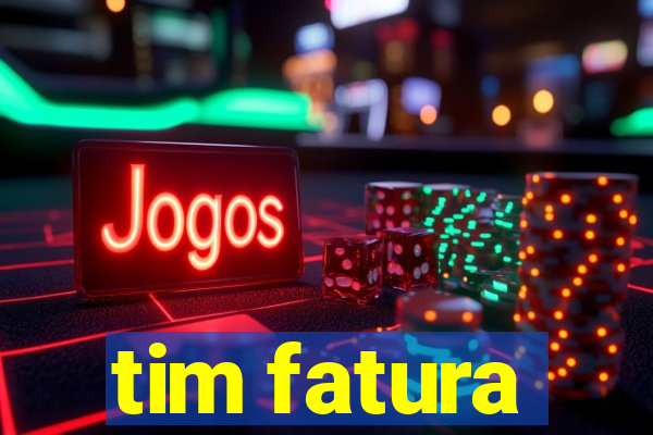 tim fatura