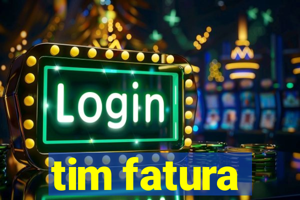 tim fatura