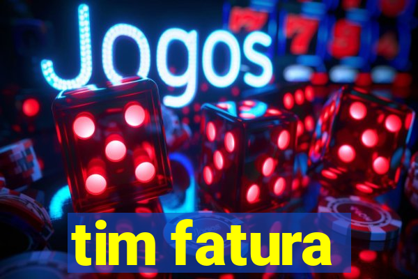 tim fatura