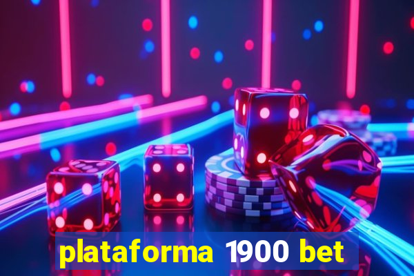 plataforma 1900 bet