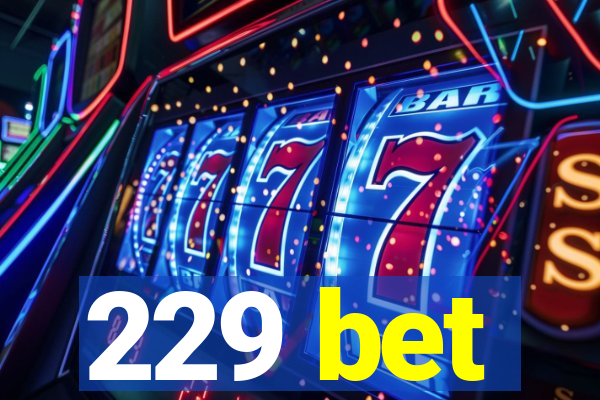 229 bet