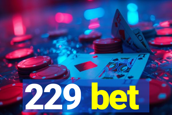 229 bet