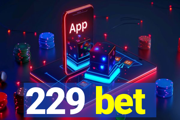 229 bet