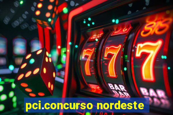 pci.concurso nordeste