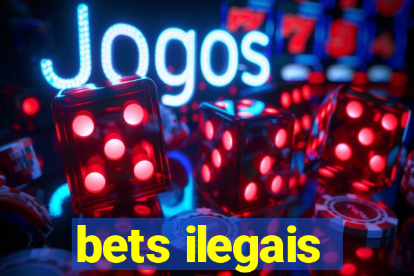 bets ilegais