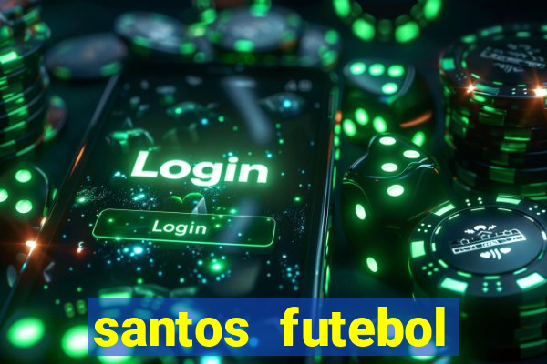 santos futebol clube peneiras