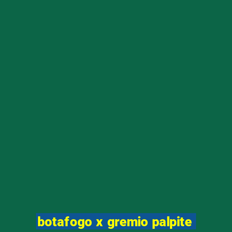 botafogo x gremio palpite