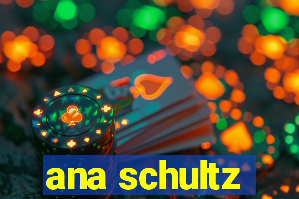 ana schultz