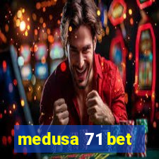 medusa 71 bet