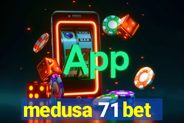 medusa 71 bet