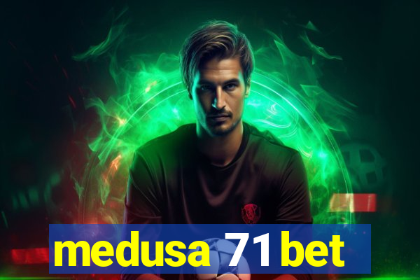 medusa 71 bet