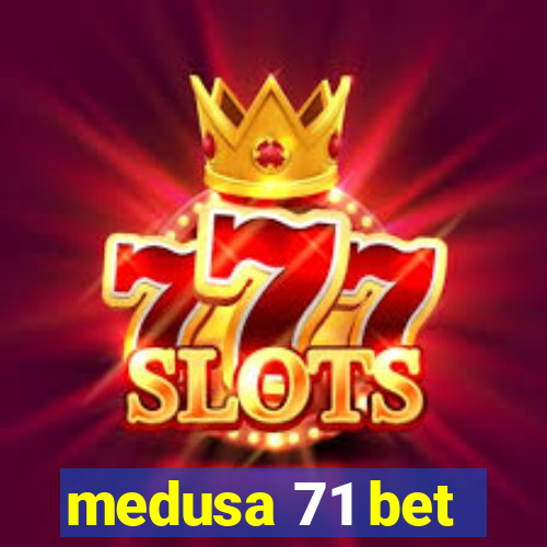 medusa 71 bet