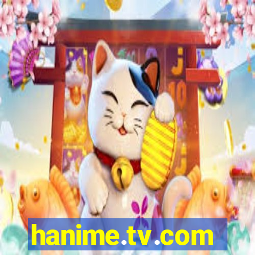 hanime.tv.com