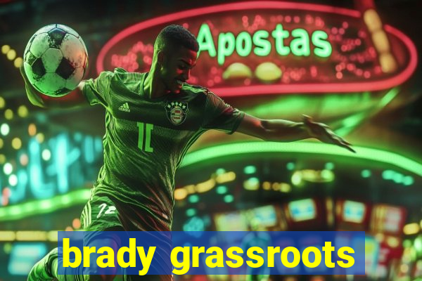 brady grassroots