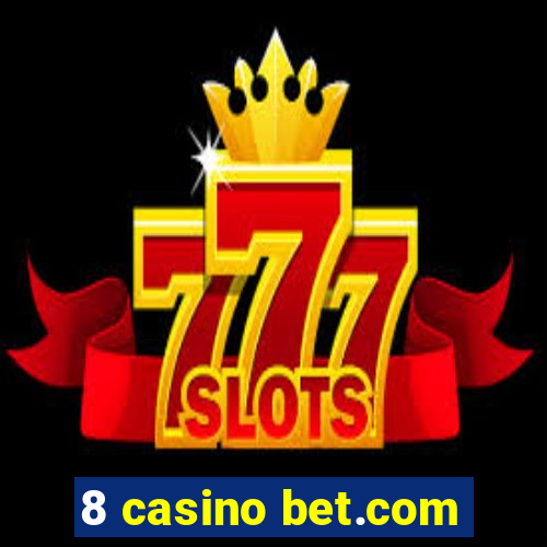 8 casino bet.com