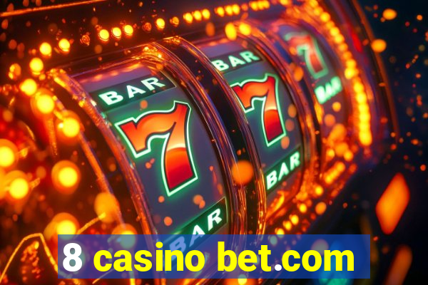 8 casino bet.com