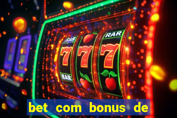 bet com bonus de cadastro sem deposito