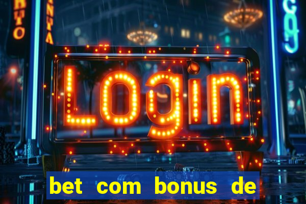 bet com bonus de cadastro sem deposito