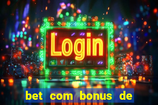 bet com bonus de cadastro sem deposito