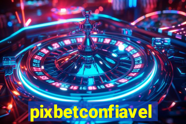 pixbetconfiavel