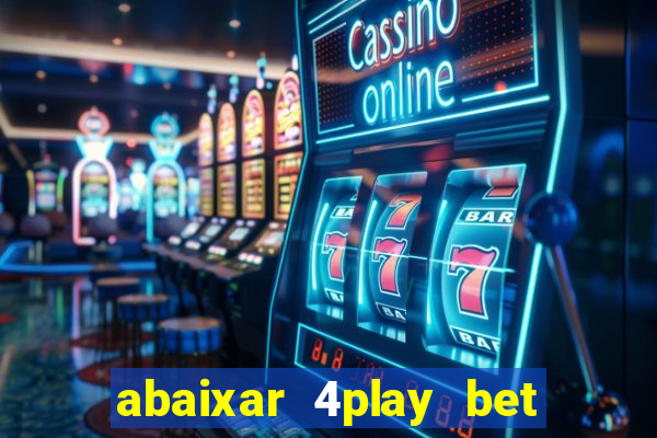 abaixar 4play bet baixar app