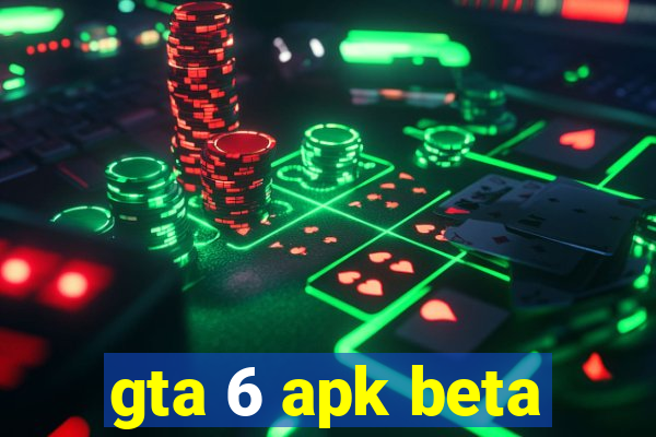 gta 6 apk beta