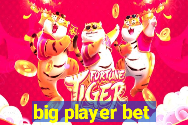 big player bet