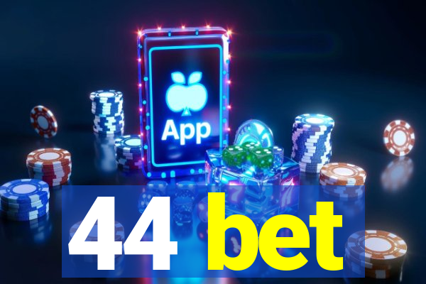 44 bet