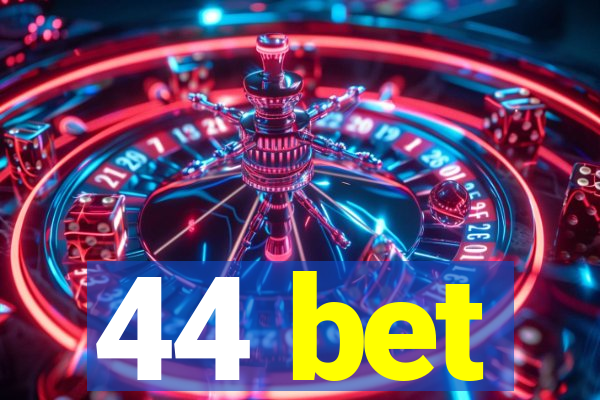 44 bet