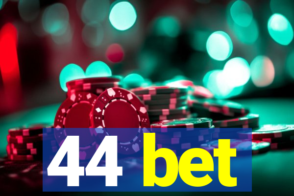 44 bet