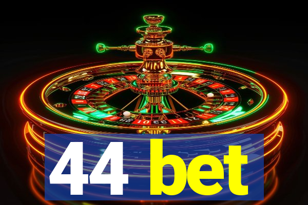 44 bet