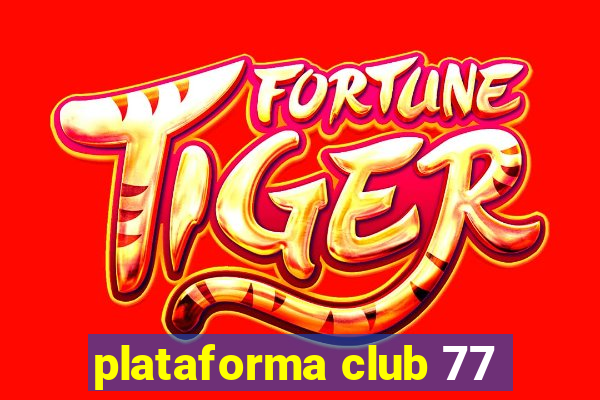 plataforma club 77